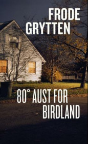 80° aust for Birdland av Frode Grytten (Heftet)