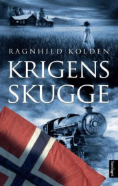 Krigens skugge av Ragnhild Kolden (Innbundet)