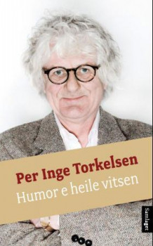 Humor e heile vitsen av Per Inge Torkelsen (Heftet)
