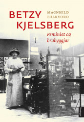 Betzy Kjelsberg av Magnhild Folkvord (Innbundet)