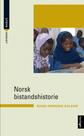 Norsk bistandshistorie av Randi Rønning Balsvik (Heftet)
