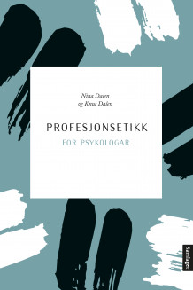 Profesjonsetikk for psykologar av Nina Dalen og Knut Dalen (Heftet)