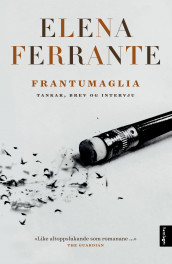 Frantumaglia av Elena Ferrante (Innbundet)