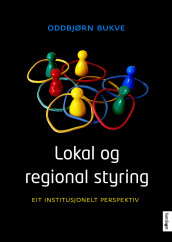Lokal og regional styring av Oddbjørn Bukve (Ebok)