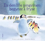 Da den lille pingvinen begynte å fryse av Frank Ludvigsen (Innbundet)