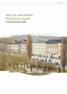 Karl Johans fasader av Arne Lie Christensen (Innbundet)