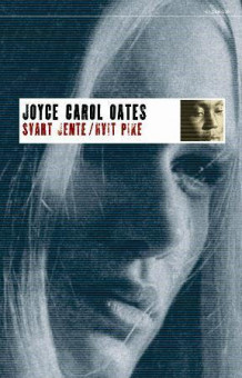 Svart jente / hvit pike av Joyce Carol Oates (Innbundet)