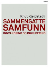 Sammensatte samfunn av Knut Kjeldstadli (Heftet)
