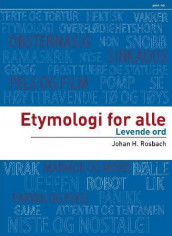 Etymologi for alle av Johan Hammond Rosbach (Heftet)