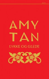 Lykke og glede av Amy Tan (Heftet)