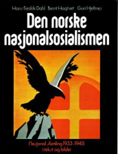Den norske nasjonalsosialismen av Hans Fredrik Dahl, Bernt Hagtvet og Guri Hjeltnes (Innbundet)