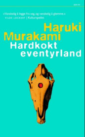 Hardkokt eventyrland og verdens ende av Haruki Murakami (Heftet)