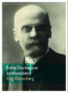 Emile Durkheims samfunnslære av Dag Østerberg (Heftet)