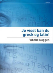 Jo visst kan du gresk og latin! av Vibeke Roggen (Heftet)