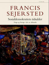 Sosialdemokratiets tidsalder av Francis Sejersted (Innbundet)