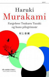 Fargeløse Tsukuru Tazaki og hans pilegrimsår av Haruki Murakami (Ebok)