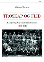 Kongsberg våpenfabrikks historie I-III av Christine Myrvang, Tine Petersen, Knut Sogner og Knut Øyangen (Innbundet)