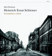 Heinrich Ernst Schirmer av Mari Hvattum (Innbundet)