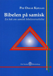Bibelen på samisk = Sámi biibbal : girji sámi biibbaljorgaleami birra av Per Oskar Kjølaas (Heftet)