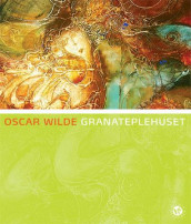 Granateplehuset av Oscar Wilde (Innbundet)