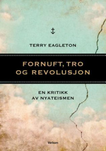 Fornuft, tro og revolusjon av Terry Eagleton (Ebok)