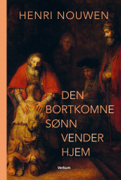 Den bortkomne sønn vender hjem av Henri J.M. Nouwen (Innbundet)