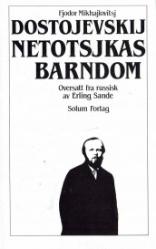 Netotsjkas barndom ; En liten helt av Fjodor M. Dostojevskij (Innbundet)
