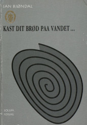 Kast dit brød paa vandet av Jan Bjøndal (Heftet)
