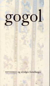 Revisoren og utvalgte fortellinger av Mykola Gogol  (Heftet)