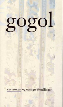Revisoren og utvalgte fortellinger av Nikolaj Gogol (Heftet)