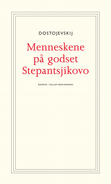 Menneskene på godset Stepantsjikovo av Fjodor M. Dostojevskij (Heftet)