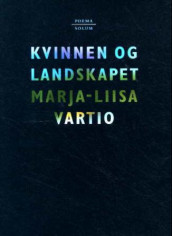 Kvinnen og landskapet av Marja-Liisa Vartio (Innbundet)