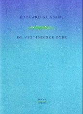 De vestindiske øyer av Édouard Glissant (Innbundet)