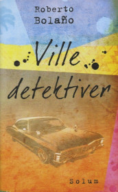 Ville detektiver av Roberto Bolaño (Innbundet)