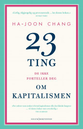 23 ting de ikke forteller deg om kapitalismen av Ha-Joon Chang (Heftet)