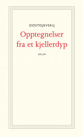 Opptegnelser fra et kjellerdyp av Fjodor M. Dostojevskij (Heftet)