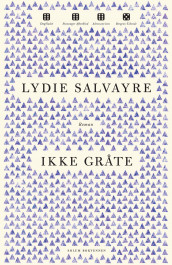 Ikke gråte av Lydie Salvayre (Heftet)