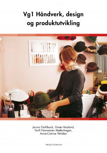 Håndverk, design og produktutvikling vg1 av Jorunn Dahlback, Torill Hammeren Møllerhagen, Grete Haaland og Anne-Catrine Wolden (Heftet)