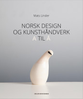 Norsk design og kunsthåndverk A til Å av Mats Linder (Innbundet)