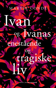 Ivan og Ivanas enestående og tragiske liv av Maryse Condé (Ebok)
