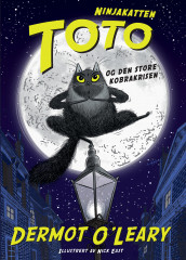 Ninjakatten Toto og den store kobrakrisen av Dermot O'Leary (Innbundet)