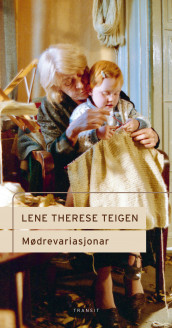 Mødrevariasjonar av Lene Therese Teigen (Innbundet)