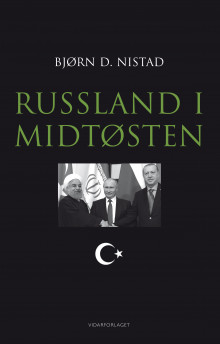 Russland i Midtøsten av Bjørn Nistad (Innbundet)