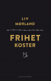 Frihet koster av Liv Mørland (Innbundet)