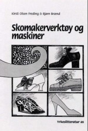 Skomakerverktøy og maskiner av Bjørn Brænd og Kirsti Olsen Freding (Heftet)