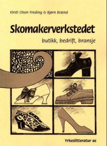 Skomakerverkstedet av Kirsti O. Freding og Bjørn Brænd (Heftet)