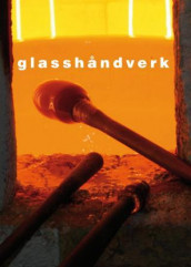 Glasshåndverk av Dag Blakkisrud, Ulla-Mari Brantenberg og James McKelvey (Innbundet)