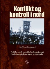Konflikt og kontroll i nord av Jan Oscar Bodøgaard (Innbundet)