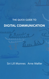 The quick guide to digital communication av Siri Lill Mannes og Arne Møller (Heftet)