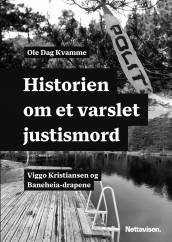 Historien om et varslet justismord av Ole Dag Kvamme (Innbundet)